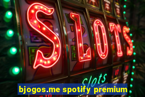 bjogos.me spotify premium